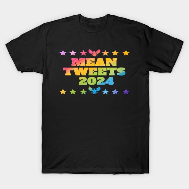 Mean Tweets 2024 T-Shirt by 29 hour design